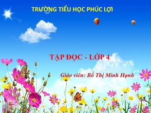 Bài giảng Tập đọc Lớp 4 - Bài: Một người chính trực - Bồ Thị Minh Hạnh