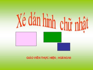 Bài giảng Thủ công 1 - Bài: Xé dán hình chữ nhật - Hoàng Ni