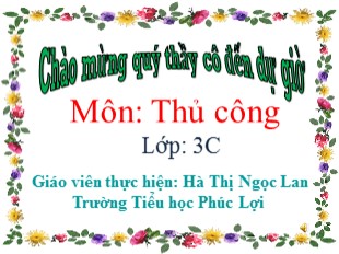 Bài giảng Thủ công 3 - Bài 6: Cắt dán chữ I, T (Tiết 1) - Hà Thị Ngọc Lan