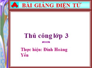 Bài giảng Thủ công 3 - Tuần 3: Gấp con ếch - Đinh Hoàng Yến