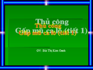 Bài giảng Thủ công Lớp 1 - Bài 12: Gấp mũ ca lô (Tiết 1) - Bùi Thị Kim Oanh