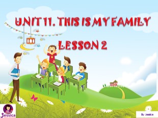 Bài giảng Tiếng Anh 3 - Unit 11: This is my family - Lesson 2