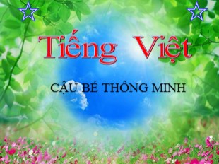 Bài giảng Tiếng Việt 3 - Bài: Cậu bé thông minh