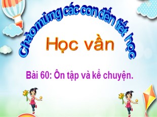 Bài giảng Tiếng Việt Khối 1 - Bài 60: Ôn tập và kể chuyện