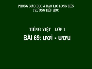 Bài giảng Tiếng Việt Khối 1 - Bài 69: ươi, ươu - Phòng GD và ĐT Long Biên