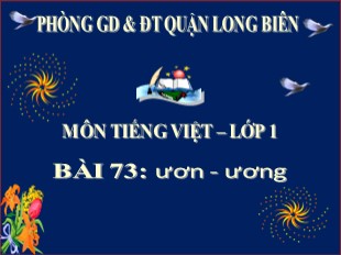Bài giảng Tiếng Việt Khối 1 - Bài 73: ươn, ương - Phòng GD và ĐT Long Biên