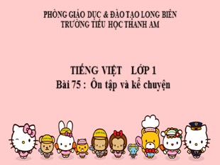 Bài giảng Tiếng Việt Khối 1 - Bài 75: Ôn tập và kể chuyện - Trường TH Thanh Am