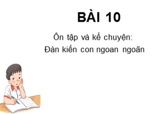 Bài giảng Tiếng Việt Lớp 1 - Bài 10: Ôn tập và kể chuyện 