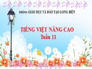 Bài giảng Tiếng Việt Lớp 1 (Nâng cao) - Tuần 11 - Phòng GD và ĐT Long Biên