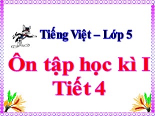 Bài giảng Tiếng Việt Lớp 5 - Tuần 18: Ôn tập cuối học kỳ I (Tiết 4)