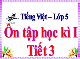 Bài giảng Tiếng Việt Lớp 5 - Tuần 18: Ôn tập cuối học kỳ I (Tiết 3)