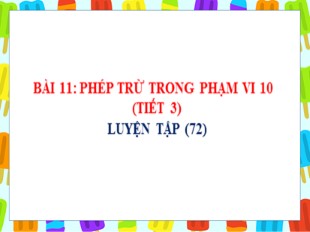 Bài giảng Toán 1 - Bài 11: Phép trừ trong phạm vi 10 (Tiết 3)