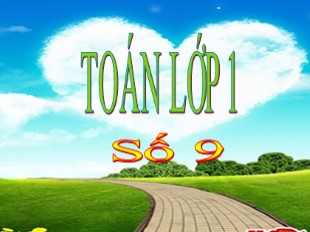 Bài giảng Toán 1 - Bài: Số 9