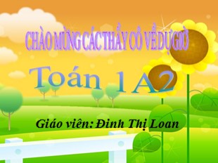 Bài giảng Toán Lớp 1 - Bài: Số 10 - Đinh Thị Loan