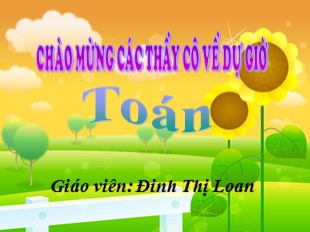 Bài giảng Toán Lớp 1 - Bài: Số 9 - Đinh Thị Loan