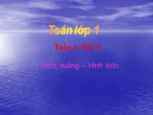 Bài giảng Toán Lớp 3 - Bài: Hình vuông. Hình tròn