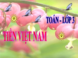 Bài giảng Toán Lớp 3 - Tiết 125: Tiền Việt Nam