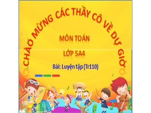 Bài giảng Toán Lớp 5 - Bài: Luyện tập (Trang 110)