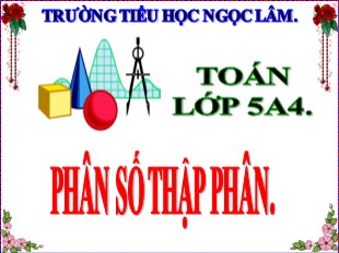 Bài giảng Toán Lớp 5 - Tuần 1: Phân số thập phân - Năm học 2020-2021 - Trường TH Ngọc Lâm