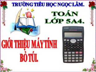 Bài giảng Toán Lớp 5 - Tuần 16: Giới thiệu máy tính bỏ túi - Năm học 2019-2020 - Trường TH Ngọc Lâm