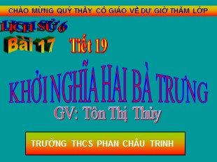 Bài giảng Lịch Sử 6 - Chương III, Tiết 19, Bài 17: Cuộc khởi nghĩa Hai Bà Trưng (năm 40) - Tôn Thị Thủy