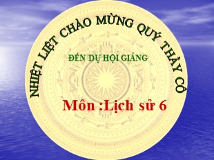 Bài giảng Lịch Sử 6 - Chương III, Tiết 19, Bài 17: Cuộc khởi nghĩa Hai Bà Trưng (năm 40) - Hội giảng 20/11