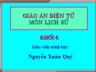 Bài giảng Lịch Sử 6 - Chương III, Tiết 19, Bài 17: Cuộc khởi nghĩa Hai Bà Trưng (năm 40) - Nguyễn Xuân Quý