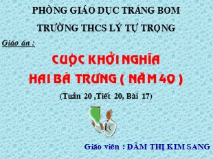 Bài giảng Lịch Sử 6 - Chương III, Tiết 20, Bài 17: Cuộc khởi nghĩa Hai Bà Trưng (năm 40) - Vương Thị Thanh An