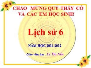 Bài giảng Lịch sử 6 - Tiết 26, Bài 21: Khởi nghĩa Lý Bí. Nước Vạn Xuân (542 - 602) - Lê Thị Nền