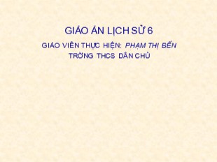 Bài giảng Lịch sử 6 - Tuần 14, Tiết 14, Bài 13: Đời sống vật chất và tinh thần của cư dân Văn Lang - Phạm Thị Bến