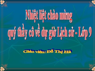 Bài giảng Lịch sử 9 - Bài 25: Những năm đầu của cuộc kháng chiến toàn quốc chống thực dân Pháp (1946-1950) - Đỗ Thị Hà