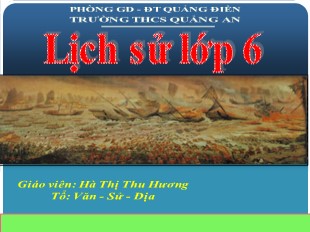 Bài giảng Lịch sử Lớp 6 - Tiết 31, Bài 27: Ngô Quyền và chiến thắng Bạch Đằng năm 938 - Hà Thị Thu Dương