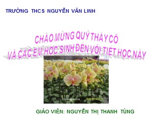 Bài giảng Công nghệ 7 Bài 10: Vai trò của giống và phương pháp chọn giống cây trồng | Nguyễn Thị Thanh Tùng