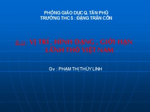 Bài giảng Địa lí 8 Bài 23: Vị trí, giới hạn, hình dạng lãnh thổ Việt Nam - Phạm Thị Thùy Linh