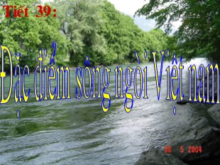 Bài giảng Địa lý 8 Bài 33. Đặc điểm sông ngòi Việt Nam
