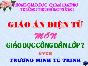 Bài giảng GD Công dân 7 Bài 9: Xây dựng gia đình văn hoá - Trương Minh Tú Trinh