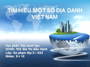 Bài giảng học phần Địa danh học: Tìm hiểu một số địa danh Việt Nam