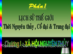 Bài giảng Lịch sử 10 - Bài 1: Sự xuất hiện loài người và bầy người nguyên thuỷ - Minh Tuấn Nguyễn