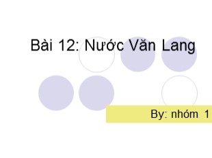 Bài giảng Lịch Sử 6 - Bài 12: Nước Văn Lang - THCS 14-10