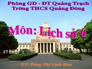 Bài giảng Lịch Sử 6 - Bài 16: Ôn tập chương 1 và 2 (Trương Thị Vĩnh Hòa)