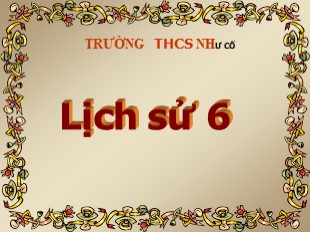 Bài giảng Lịch sử 6 Bài 19: Từ sau Trưng Vương đến trước Lý Nam Đế ( giữa thế kỉ I - Giữa thế kỉ VI) - THCS Như Cố