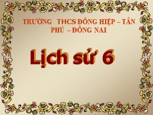 Bài giảng Lịch sử 6 Bài 19: Từ sau Trưng Vương đến trước Lý Nam Đế ( giữa thế kỉ I - Giữa thế kỉ VI) - THCS Đồng Hiệp