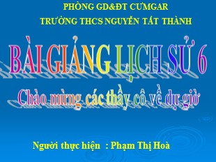 Bài giảng Lịch Sử 6 - Bài 21: Khởi nghĩa Lý Bí. Nước Vạn Xuân - Phạm Thị Hòa