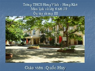 Bài giảng Lịch Sử 6 - Bài 25: Ôn tập chương 3 - Quốc Huy