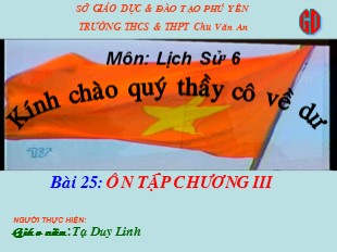 Bài giảng Lịch Sử 6 - Bài 25: Ôn tập chương 3 - Tạ Duy Linh