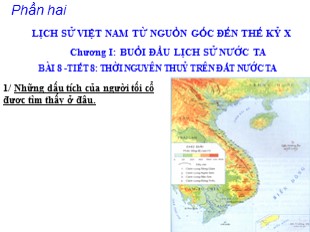 Bài giảng Lịch sử 6 - Chương I, Tiết 8, Bài 8: Thời nguyên thủy trên đất nước ta