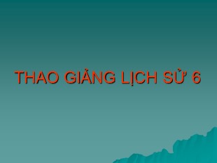 Bài giảng Lịch sử 6 - Tiết 11, Bài 10: Những chuyển biến trong đời sống kinh tế - Thao giảng lịch sử