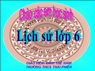 Bài giảng Lịch sử 6 - Tiết 11, Bài 11: Những chuyển biến về xã hội - Đinh Thế Nam