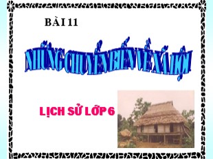 Bài giảng Lịch sử 6 - Tiết 12, Bài 11: Những chuyển biến về xã hội - Nguyễn Mấn