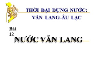 Bài giảng Lịch Sử 6 - Tiết 13, Bài 12: Nước Văn Lang - Nguyễn Kim Bảo